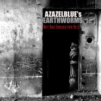 095-azazelblues earthworms  not bad enough for hell